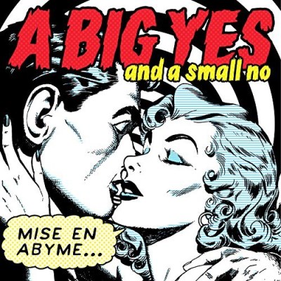 Big Yes And A Small No/Mise En Abyme