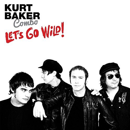 Kurt Combo Baker/Let's Go Wild