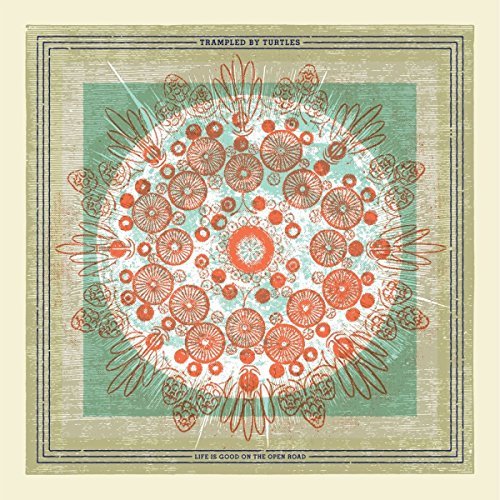 Trampled By Turtles/Life Is Good On The Open Road