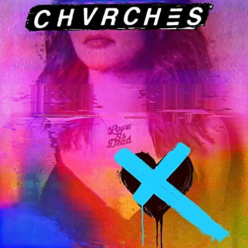 Chvrches/Love Is Dead