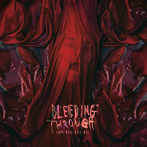 Bleeding Through/Love Will Kill All (Red Vinyl)@Limited to 500 Worldwide