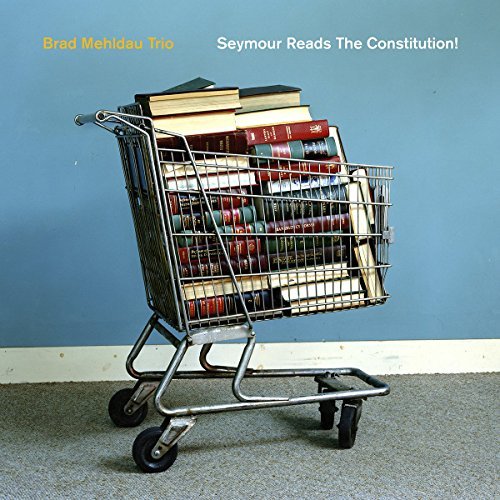 Brad Mehldau Trio/Seymour Reads the Constitution!