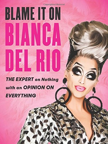 Bianca Del Rio/Blame It on Bianca Del Rio