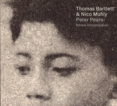 Thomas Bartlett & Nico Muhly/Peter Pears: Balinese Ceremonial Music