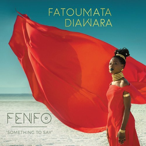 Fatoumata Diawara/Fenfo (Something To Say)