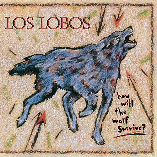 Los Lobos/How Will The Wolf Survive@Back To The 80's Exclusive