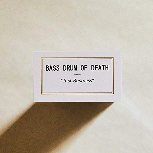 Bass Drum Of Death/Just Business