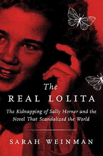 Sarah Weinman/The Real Lolita@ The Kidnapping of Sally Horner and the Novel That