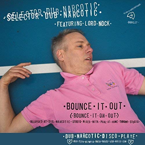 Selector Dub Narcotic/Bounce It Out (Bounce It on Out) b/w Melodica Bounce Version