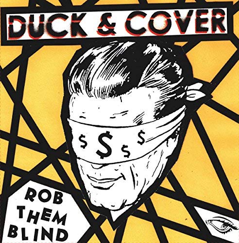 Duck & Cover/Rob Them Blind
