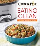 Publications International Crockpot Eating Clean Delicious Whole Food Recipes 