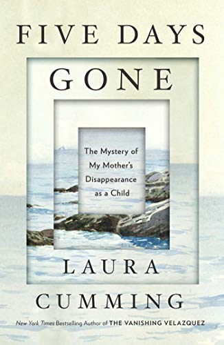 Laura Cumming/Five Days Gone@ The Mystery of My Mother's Disappearance as a Chi