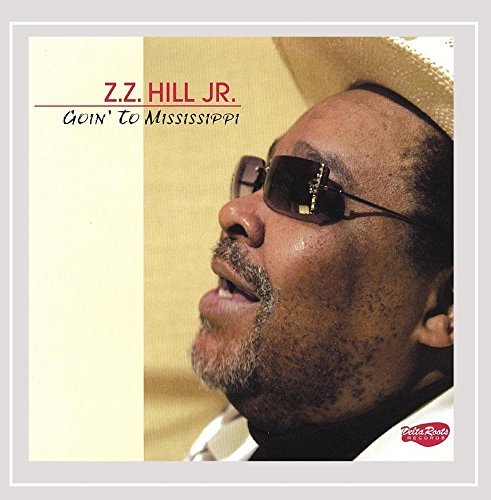 Zz Hill Jr./Goin' To Mississippi