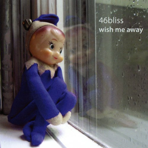 46bliss/Wish Me Away