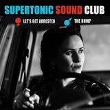 Supertonic Sound Club Let's Get Arrested Amped Non Exclusive 