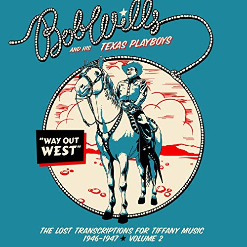 Bob Wills & His Texas Playboys Way Out West—the Lost Transcriptions For Tiffany Music 1946 1947 Volume 2 (2 CD Set) 2cd 