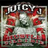 Juicy J Hustle Till I Die 