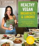 Jillian Glenn Healthy Vegan Breakfasts & Lunches 60 Delicious Low Calorie Plant Based Meals To Pow 