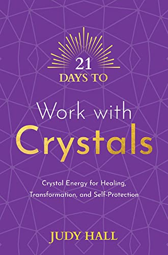 Judy Hall/21 Days to Work with Crystals@ Crystal Energy for Healing, Transformation, and S