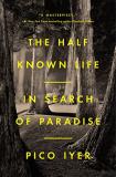 Pico Iyer The Half Known Life In Search Of Paradise 