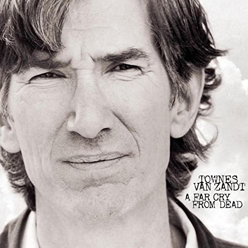 Townes Van Zandt A Far Cry From Dead 