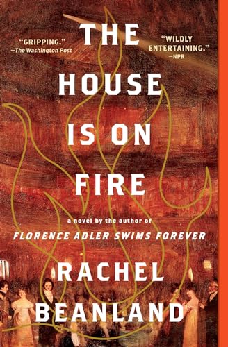 Rachel Beanland/The House Is on Fire