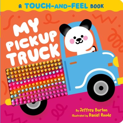 Jeffrey Burton/My Pickup Truck@A Touch-And-Feel Book