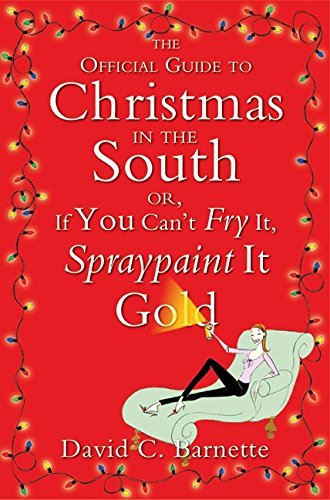 David C. Barnette/The Official Guide to Christmas in the South