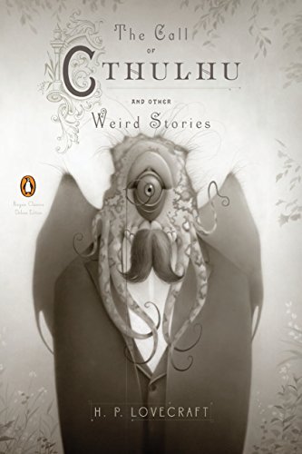H. P. Lovecraft/The Call of Cthulhu and Other Weird Stories@ (penguin Classics Deluxe Edition)