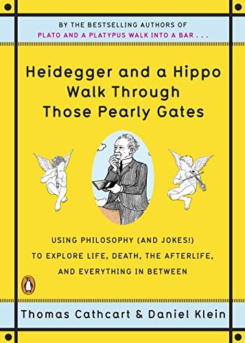 Thomas Cathcart/Heidegger and a Hippo Walk Through Those Pearly Ga@ Using Philosophy (and Jokes!) to Explore Life, De