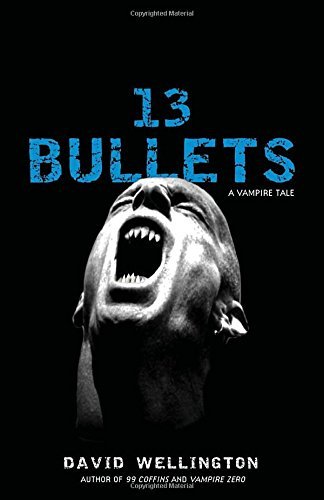 David Wellington/13 Bullets@A Vampire Tale