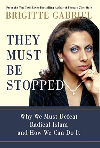 Brigitte Gabriel/They Must Be Stopped@ Why We Must Defeat Radical Islam and How We Can D