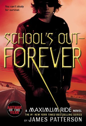 PATTERSON,JAMES/MAXIMUM RIDE: SCHOOL'S OUT - FOREVER