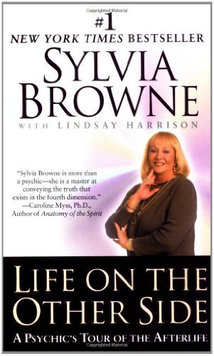 Sylvia Browne/Life On The Other Side@: A Psychic's Tour Of The Afterlife