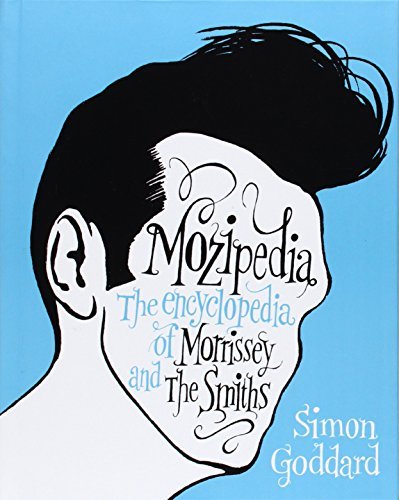 Simon Goddard/Mozipedia@ The Encyclopedia of Morrissey and the Smiths