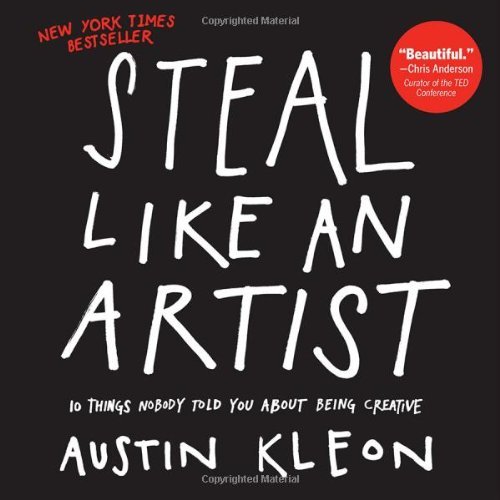 Austin Kleon/Steal Like An Artist@10 Things Nobody Told You About Being Creative