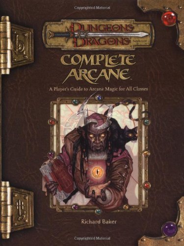 Richard Baker/Complete Arcane@Player's Guide To Arcane Magic