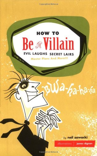 Neil Zawacki/How To Be A Villain@Evil Laughs Secret Lairs: Master Plans And More!!
