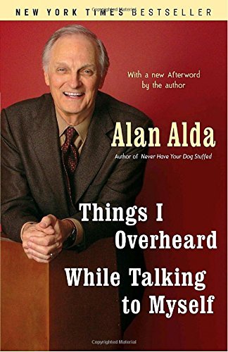 Alda,Alan/ Alda,Alan (AFT)/Things I Overheard While Talking to Myself@Reprint
