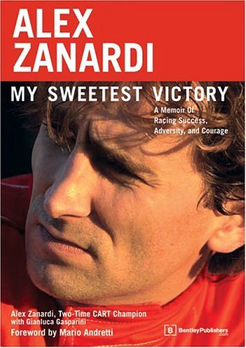 Alex Zanardi/Alex Zanardi@My Sweetest Victory: A Memoir Of Racing Success,