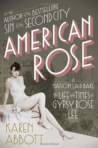 Karen Abbott/American Rose@A Nation Laid Bare: The Life And Times Of Gypsy R