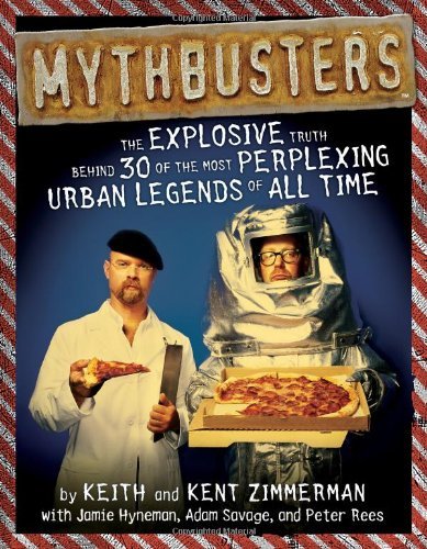 Kent Zimmerman/Mythbusters@The Explosive Truth Behind 30 Of The Most Perplex