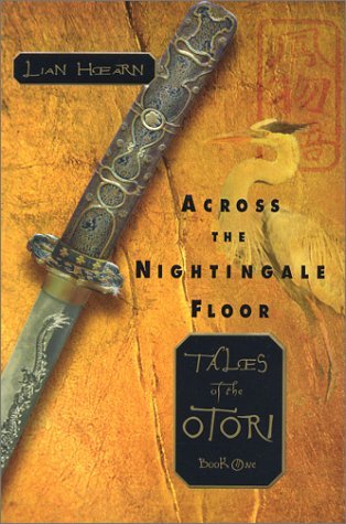 LIAN HEARN/ACROSS THE NIGHTINGALE FLOOR (TALES OF THE OTORI,