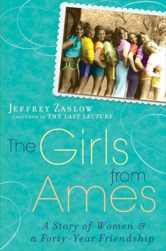 Jeffrey Zaslow/Girls From Ames,The@A Story Of Women And A Forty-Year Friendship