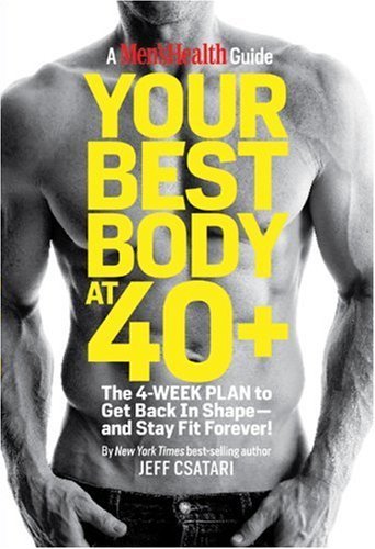 Jeff Csatari/Your Best Body at 40+@The 4-Week Plan to Get Back in Shape--And Stay Fi