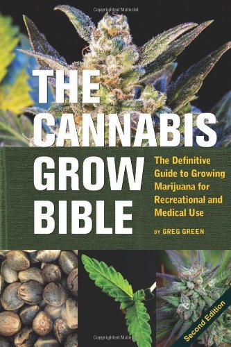 Greg Green/Cannabis Grow Bible,The@The Definitive Guide To Growing Marijuana For Rec@0002 Edition;