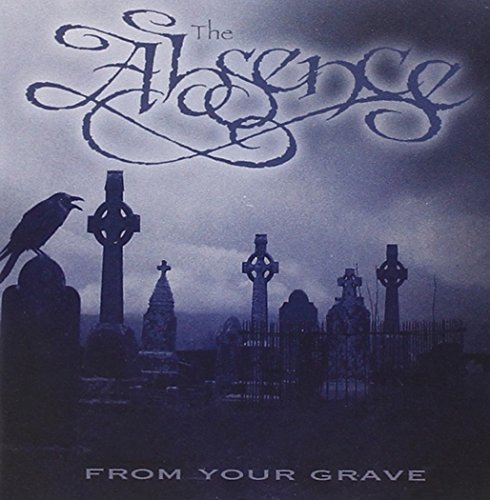 Absence/From Your Grave