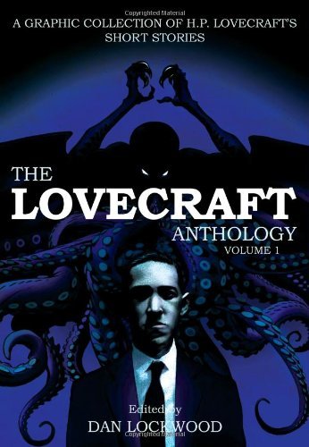 H. P. Lovecraft/The Lovecraft Anthology, Volume I@A Graphic Collection of H. P. Lovecraft's Short S