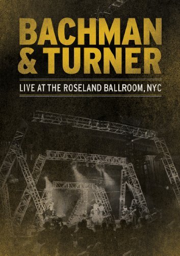 Bachman & Turner/Live At The Roseland