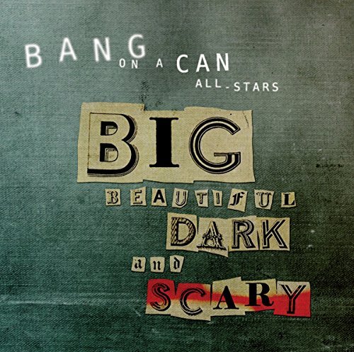 J./Lang/Gordon/Ziporyn/L Wolfe/Big Beautiful Dark & Scary@Enhanced Cd@Bang On A Can All-Stars/Bathga